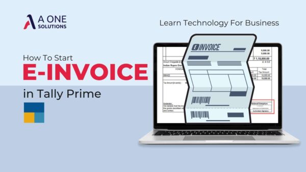 How To Start E-Invoice In Tally Prime - A One Solutions